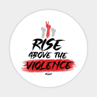 Rise Above the Violence. Black Text. Fists Fight Violence.Pacifist. Peace. Magnet